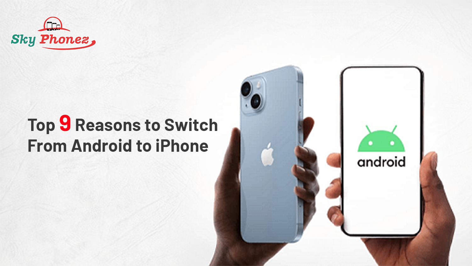 Top 9 Reasons to switch from android to iphone