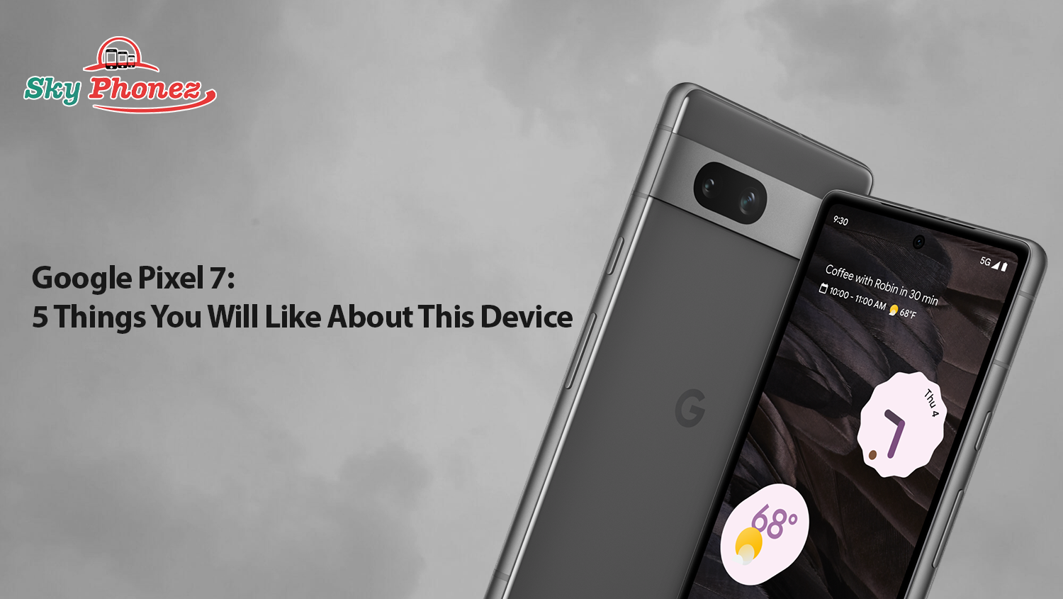 google pixel 7:5 Things You Will Like About This Device